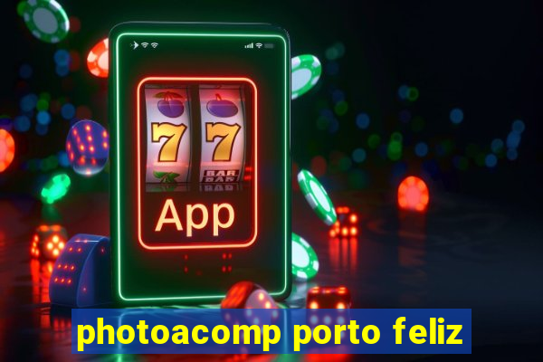 photoacomp porto feliz