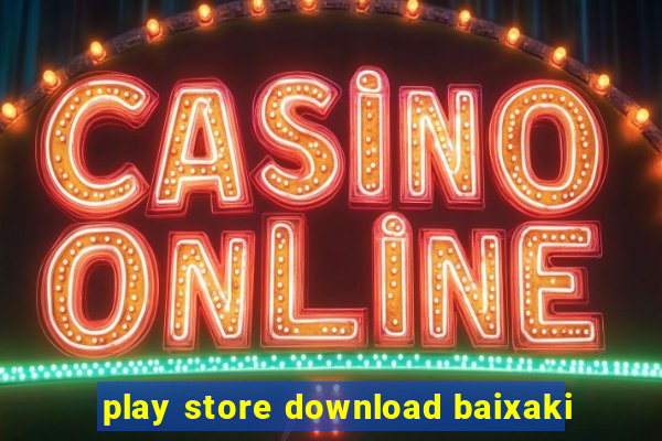 play store download baixaki