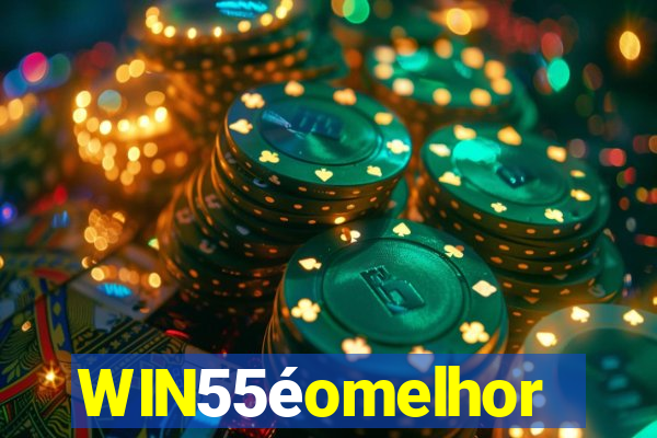 WIN55éomelhor