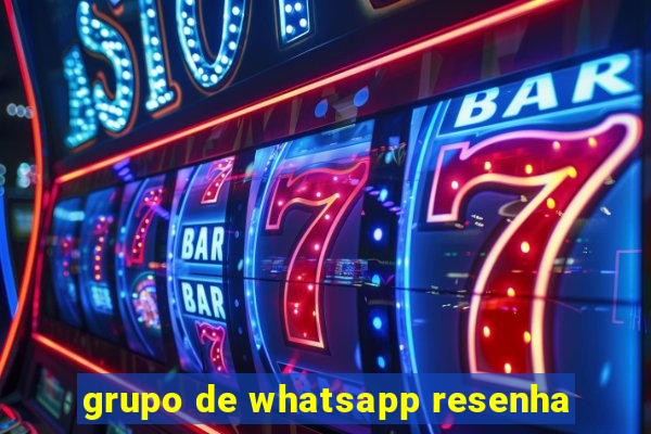 grupo de whatsapp resenha