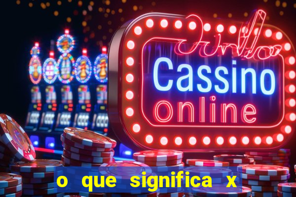 o que significa x no sportingbet