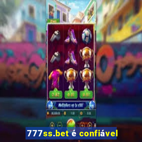 777ss.bet é confiável