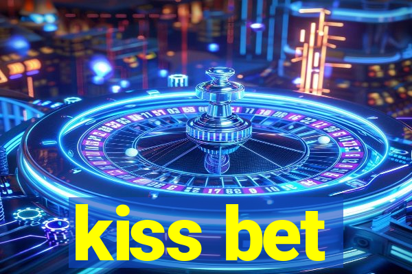 kiss bet