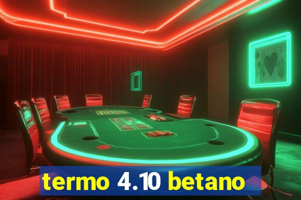 termo 4.10 betano