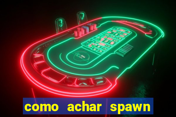 como achar spawn de blaze