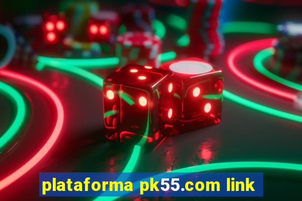 plataforma pk55.com link