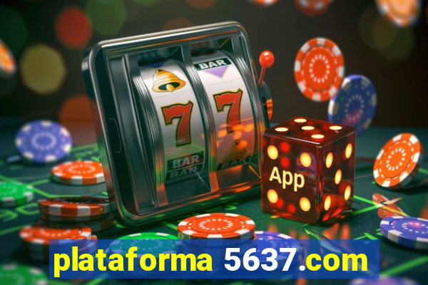 plataforma 5637.com