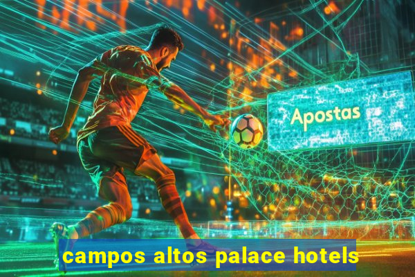 campos altos palace hotels