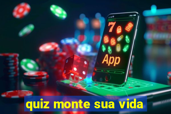 quiz monte sua vida