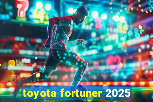 toyota fortuner 2025