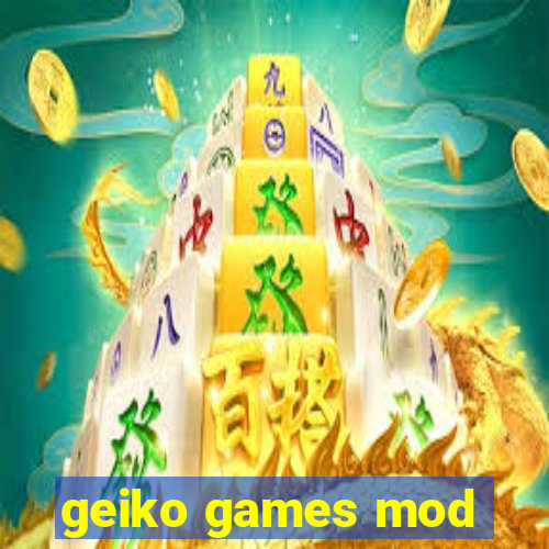 geiko games mod