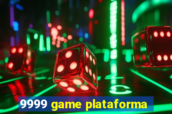 9999 game plataforma