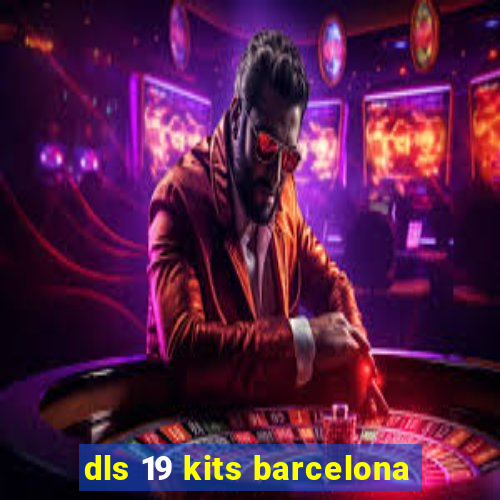 dls 19 kits barcelona