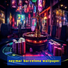 neymar barcelona wallpaper