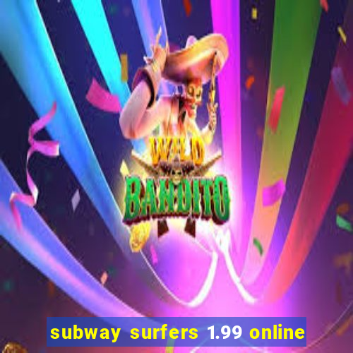 subway surfers 1.99 online