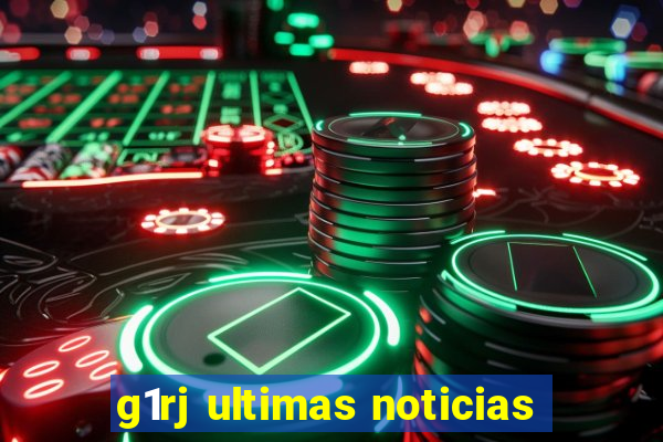 g1rj ultimas noticias