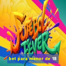 bet para menor de 18