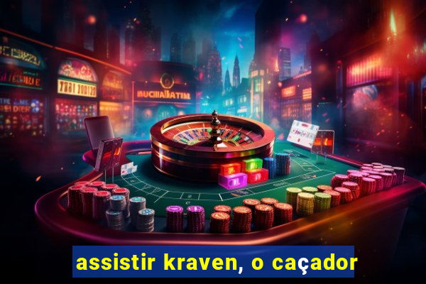 assistir kraven, o caçador