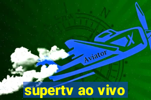 supertv ao vivo