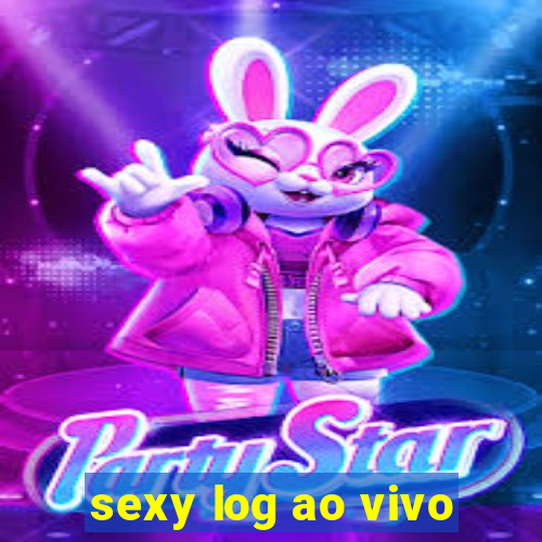 sexy log ao vivo