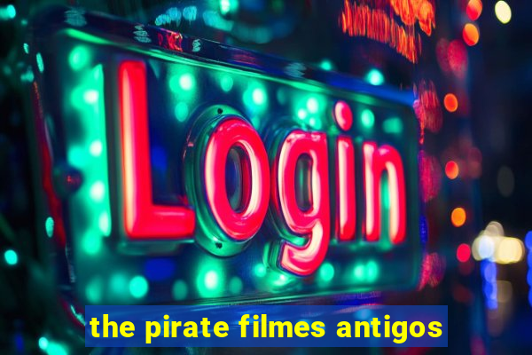 the pirate filmes antigos