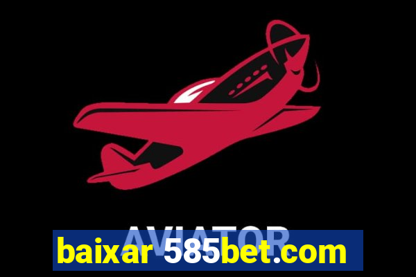 baixar 585bet.com