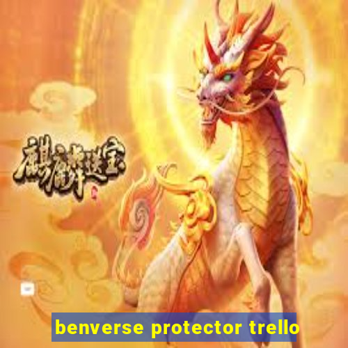 benverse protector trello