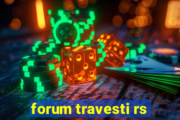 forum travesti rs