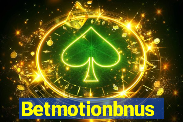 Betmotionbnus