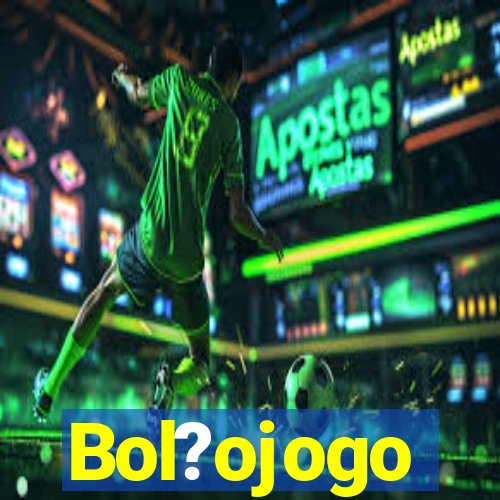 Bol?ojogo