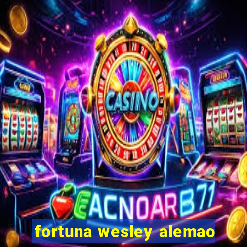 fortuna wesley alemao