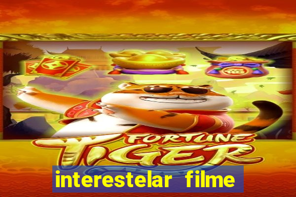 interestelar filme completo dublado