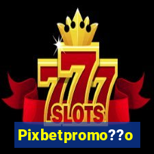 Pixbetpromo??o