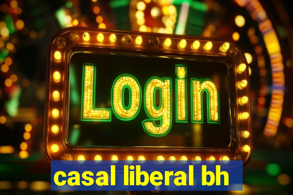 casal liberal bh