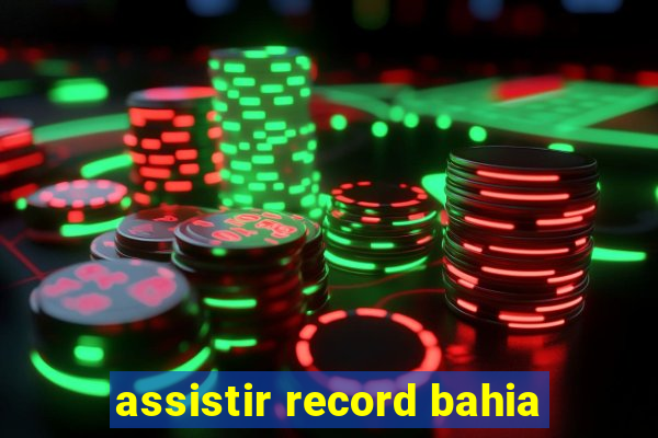 assistir record bahia