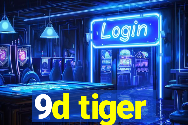 9d tiger