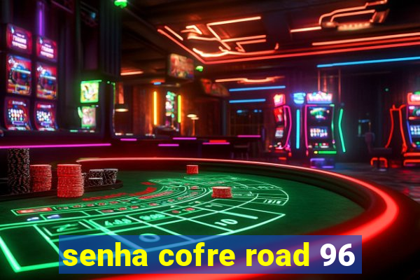 senha cofre road 96