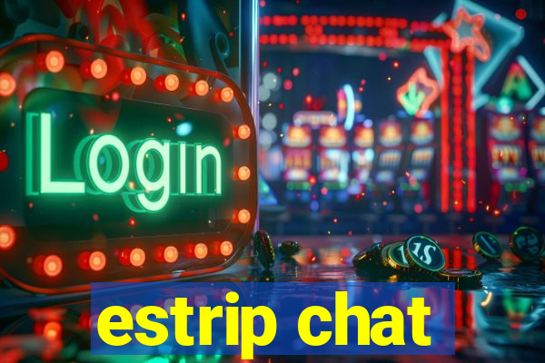 estrip chat