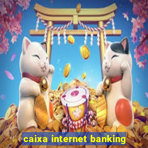 caixa internet banking