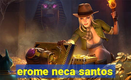 erome neca santos