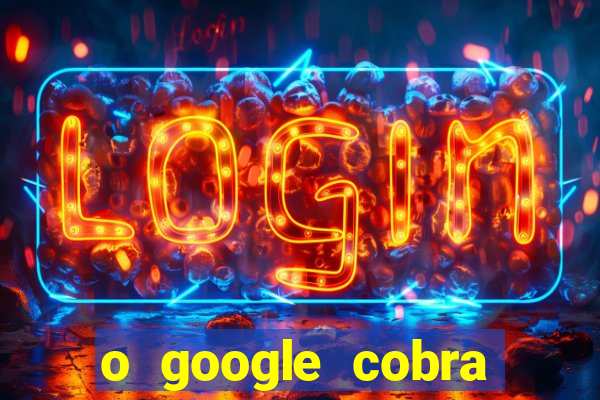 o google cobra taxa de saque de jogos