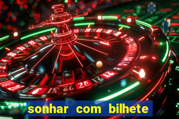 sonhar com bilhete de loteria