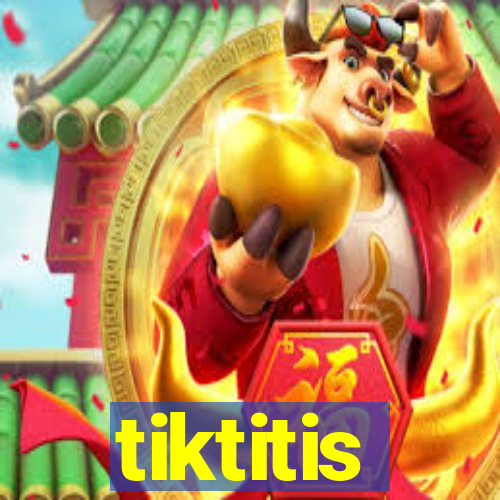 tiktitis