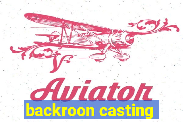 backroon casting