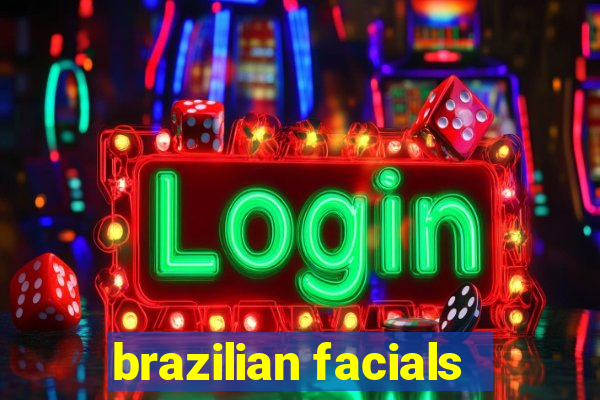 brazilian facials