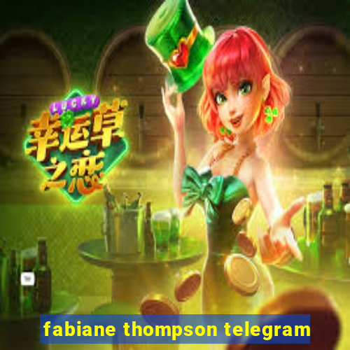 fabiane thompson telegram