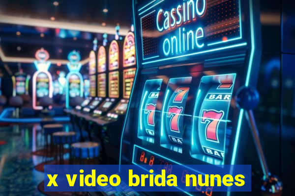 x video brida nunes