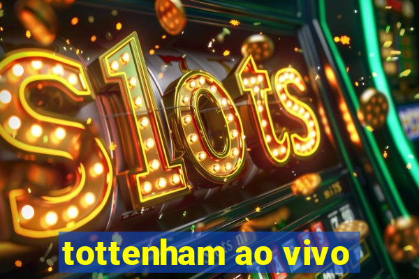 tottenham ao vivo