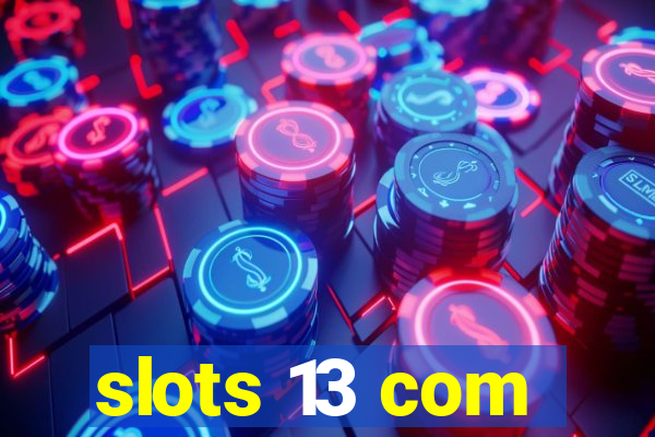 slots 13 com