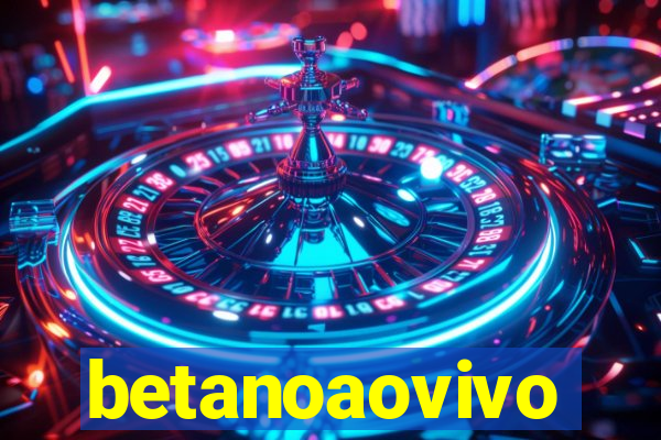 betanoaovivo